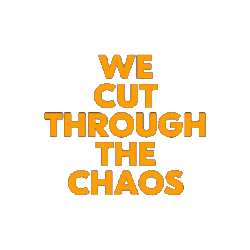 we cut through the chaos
